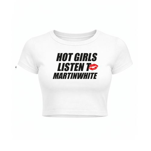 Baby tee HOT GIRLS LISTEN TO MARTIN WHITE